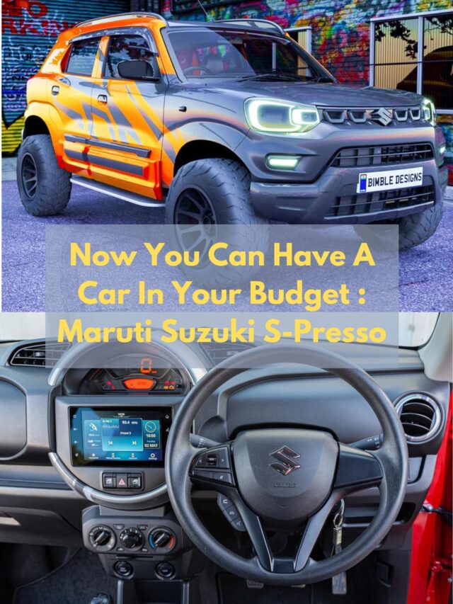 Now You Can Have A Car In Your Budget : Maruti Suzuki S-Presso