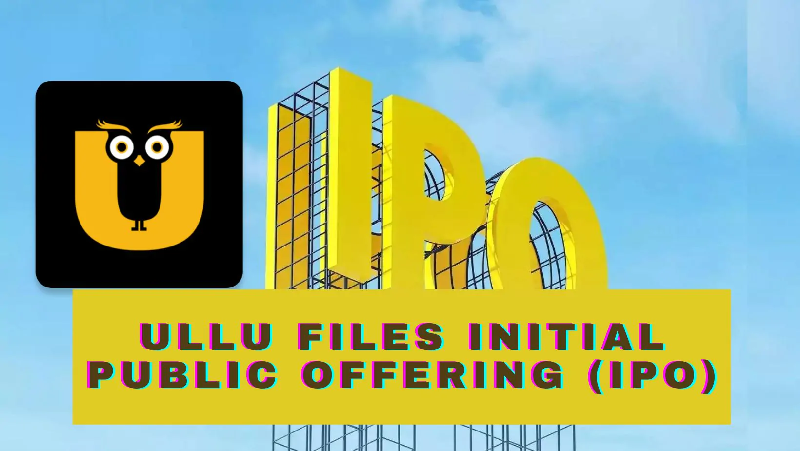Ullu Files Initial Public Offering (IPO)